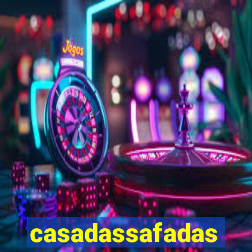 casadassafadas