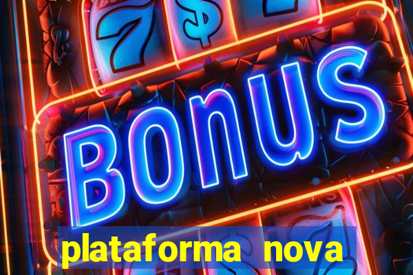 plataforma nova pagando hoje