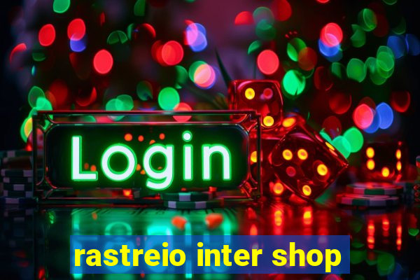 rastreio inter shop