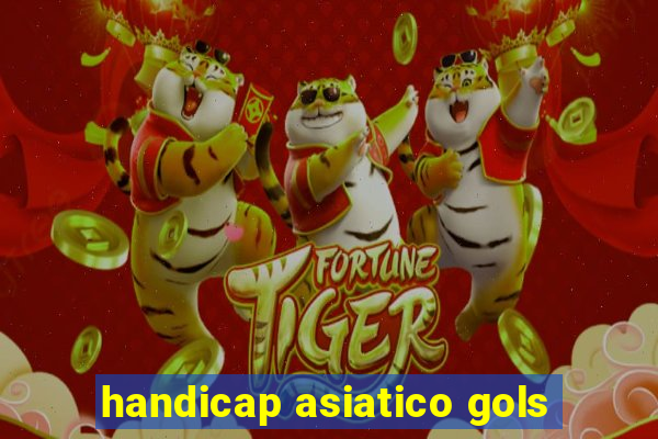 handicap asiatico gols