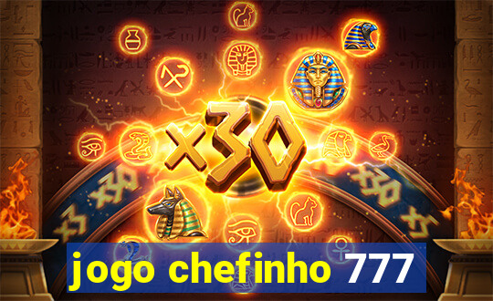 jogo chefinho 777