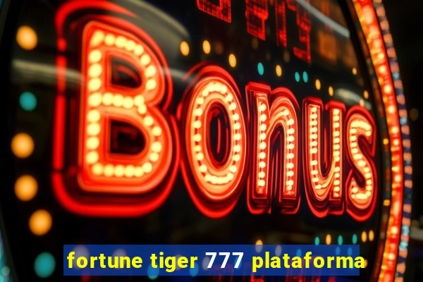 fortune tiger 777 plataforma