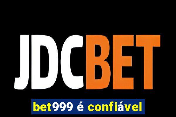 bet999 é confiável