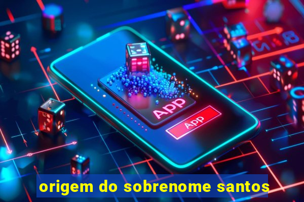 origem do sobrenome santos