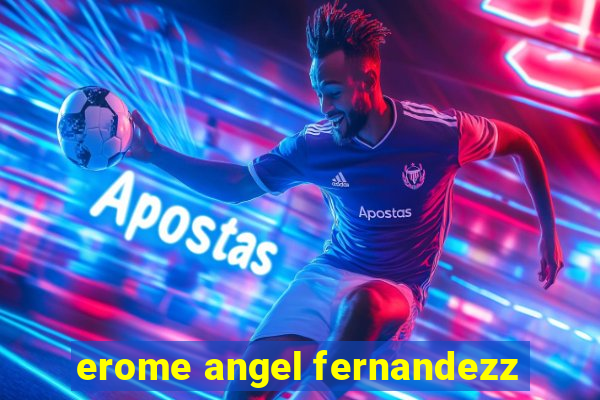 erome angel fernandezz