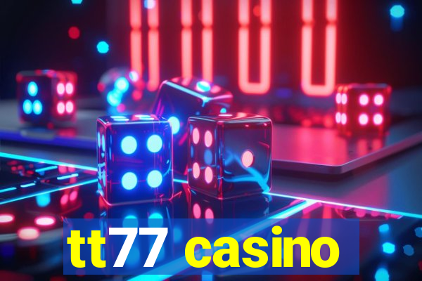 tt77 casino