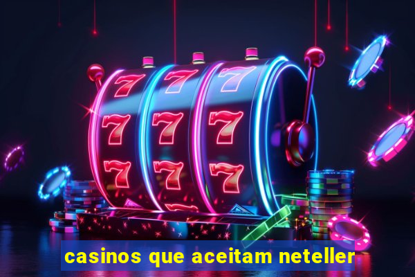 casinos que aceitam neteller