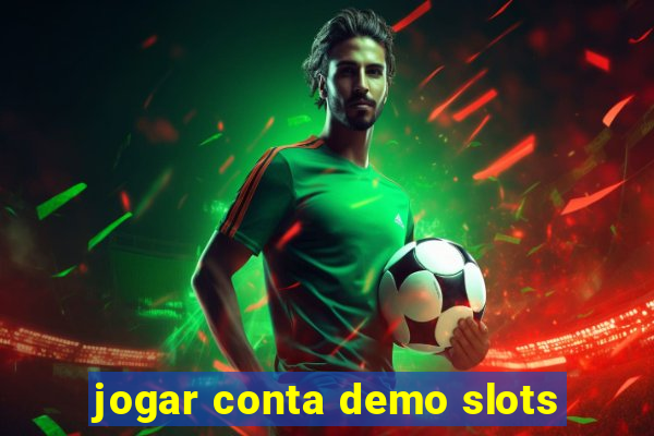 jogar conta demo slots