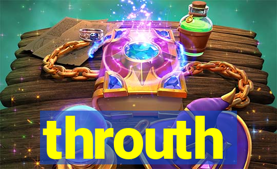 throuth