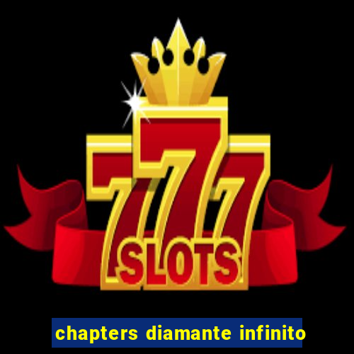 chapters diamante infinito