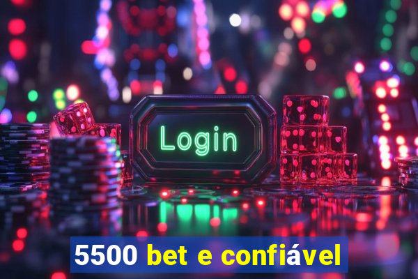 5500 bet e confiável