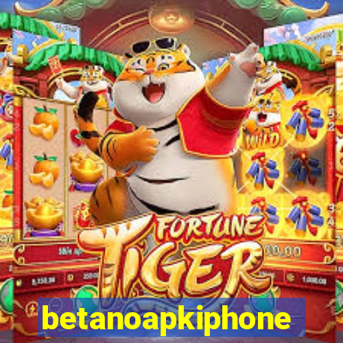 betanoapkiphone