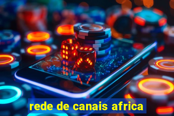 rede de canais africa