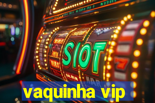 vaquinha vip