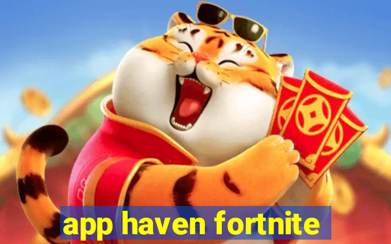 app haven fortnite