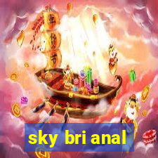 sky bri anal