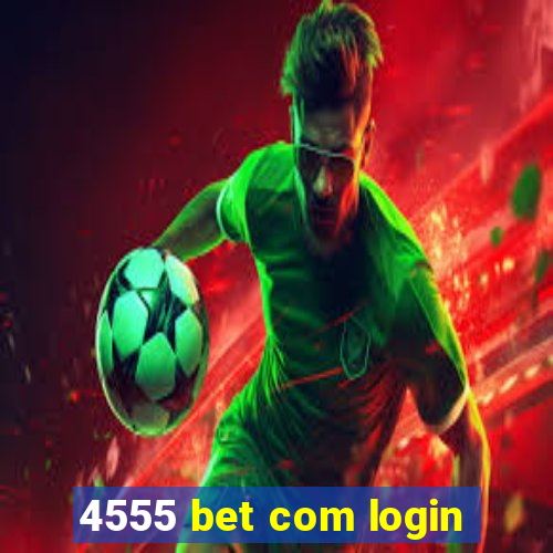 4555 bet com login