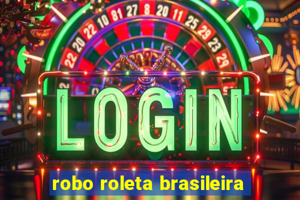 robo roleta brasileira