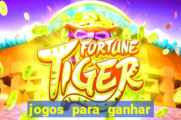 jogos para ganhar dinheiro de verdade grátis