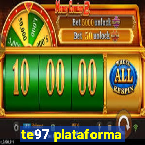 te97 plataforma