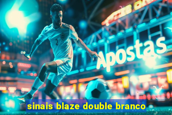 sinais blaze double branco