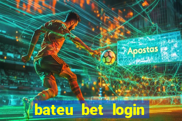 bateu bet login entrar na minha conta