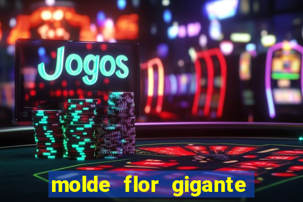 molde flor gigante de organza