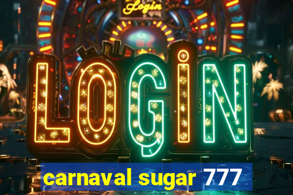 carnaval sugar 777