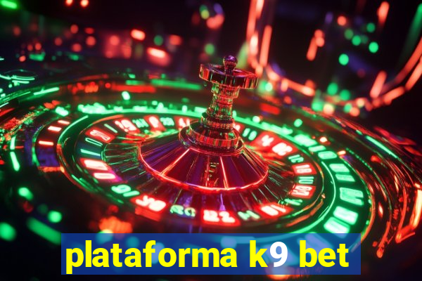 plataforma k9 bet