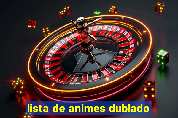 lista de animes dublado