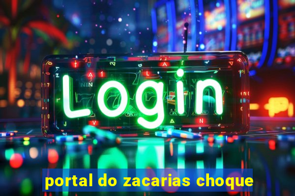 portal do zacarias choque