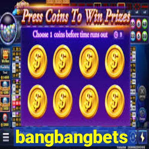 bangbangbets