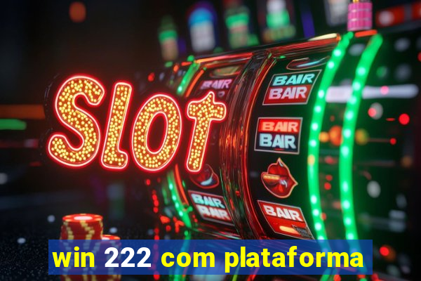 win 222 com plataforma