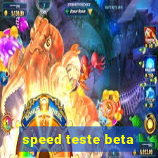 speed teste beta