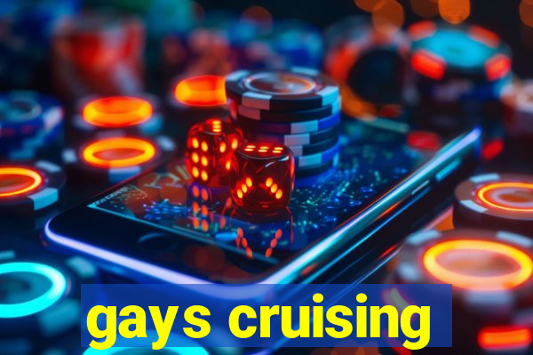 gays cruising