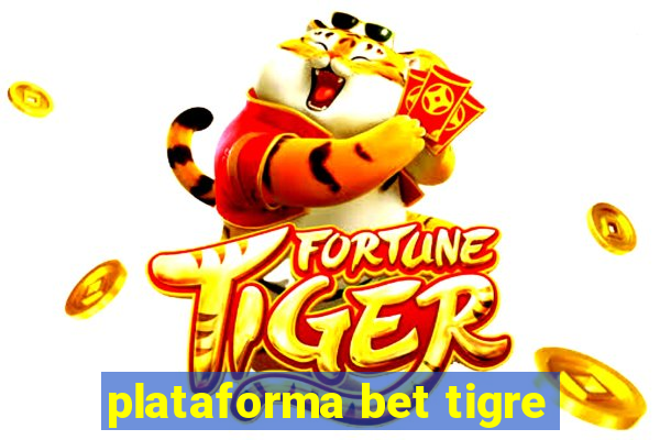 plataforma bet tigre