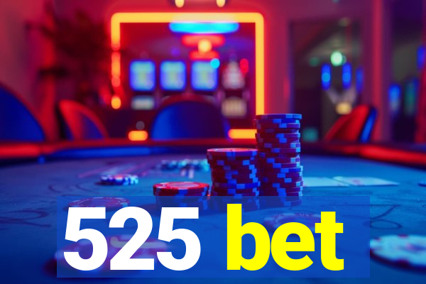 525 bet