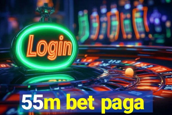 55m bet paga