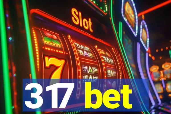 317 bet