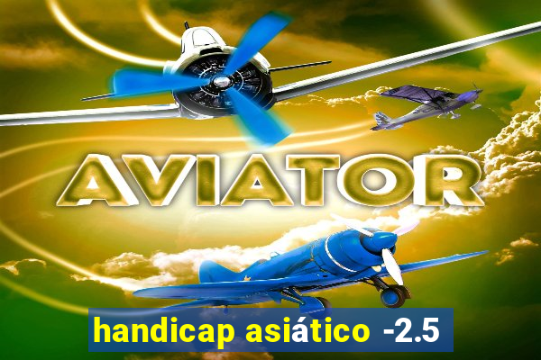 handicap asiático -2.5