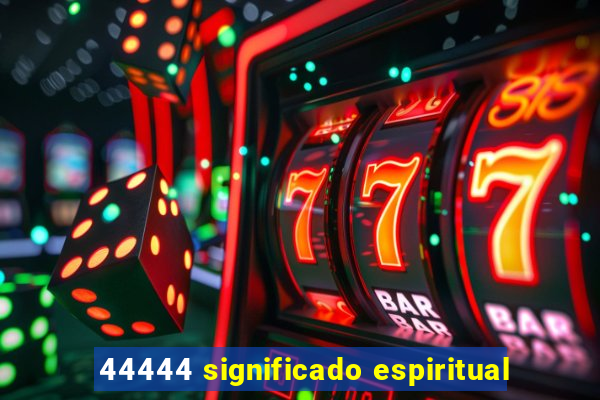 44444 significado espiritual