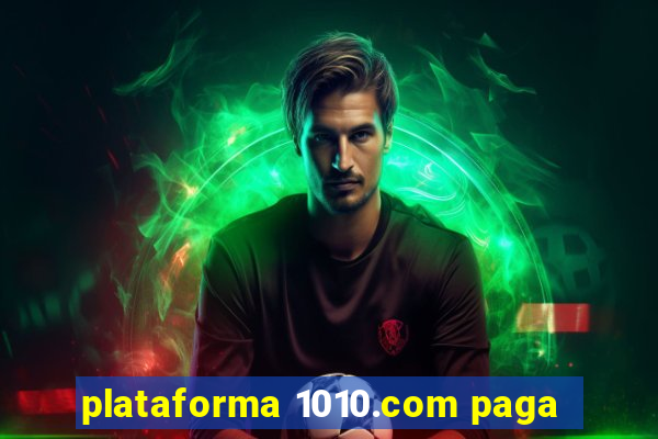 plataforma 1010.com paga