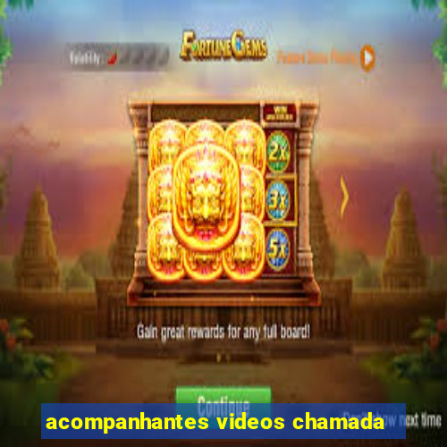 acompanhantes videos chamada