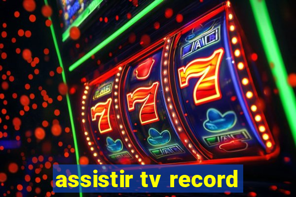 assistir tv record