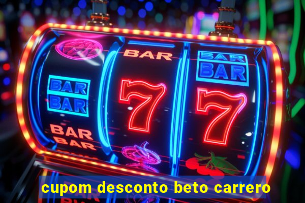 cupom desconto beto carrero