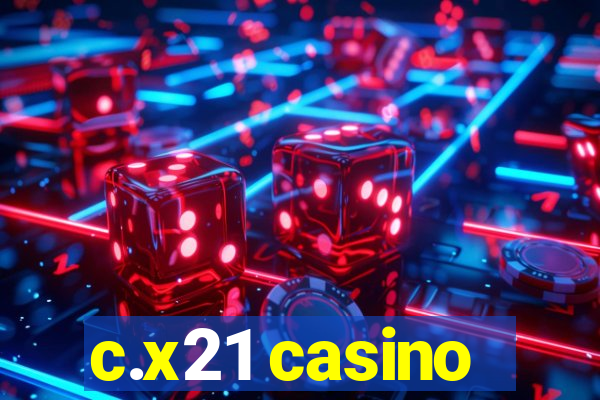 c.x21 casino