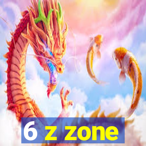 6 z zone