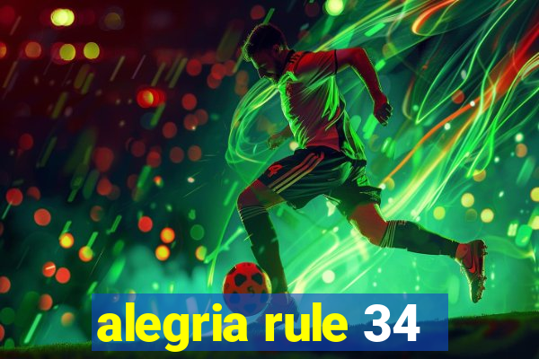 alegria rule 34