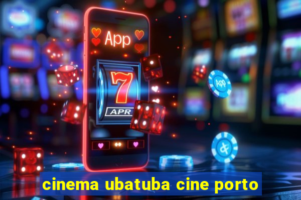 cinema ubatuba cine porto