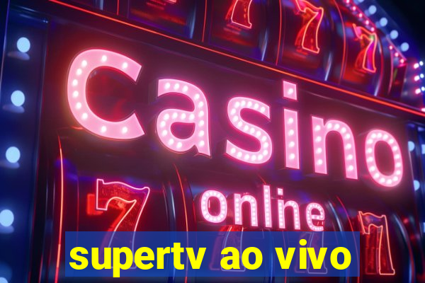 supertv ao vivo